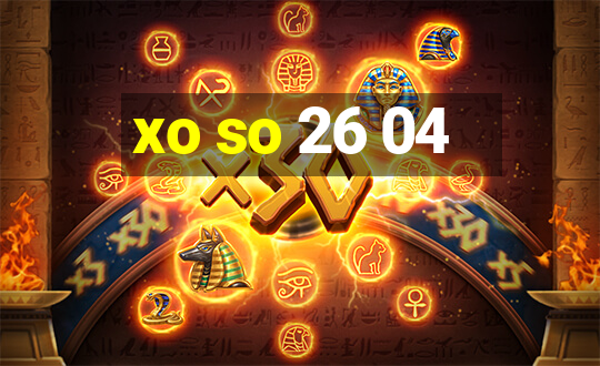 xo so 26 04