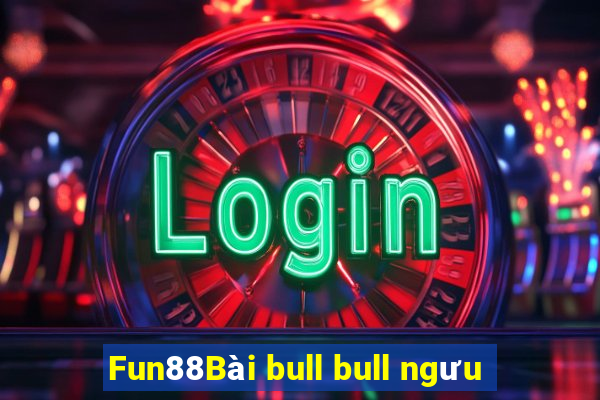 Fun88Bài bull bull ngưu