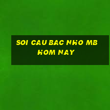 soi cau bac nho mb hom nay