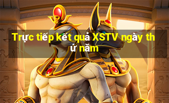 Trực tiếp kết quả XSTV ngày thứ năm