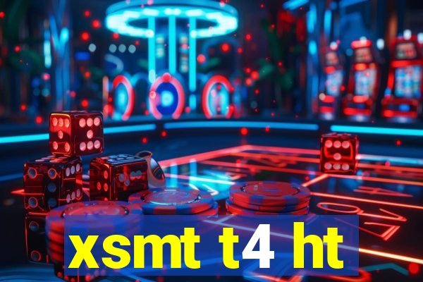 xsmt t4 ht