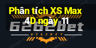 Phân tích XS Max 4D ngày 11