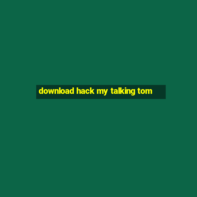 download hack my talking tom