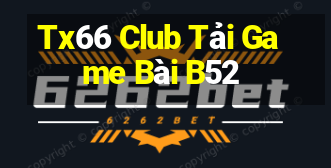 Tx66 Club Tải Game Bài B52