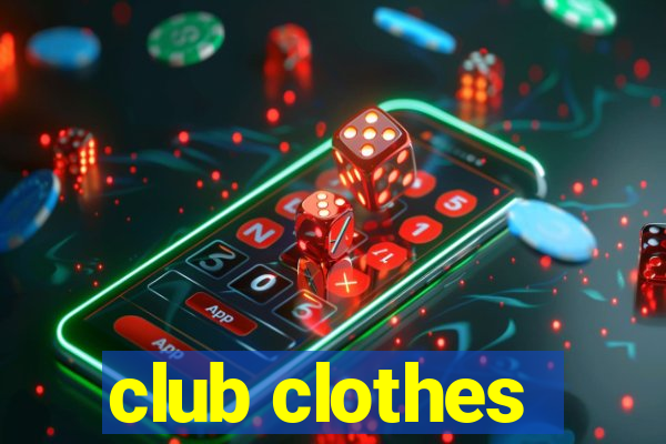 club clothes