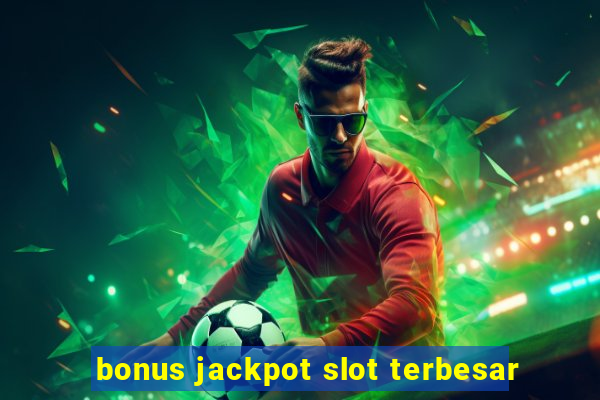 bonus jackpot slot terbesar