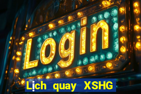 Lịch quay XSHG ngày mai