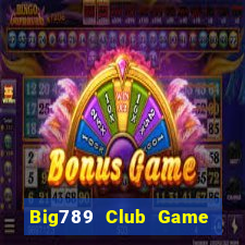 Big789 Club Game Bài Slot