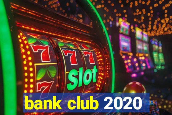 bank club 2020