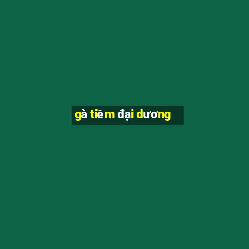 gà tiềm đại dương