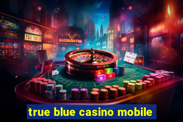 true blue casino mobile