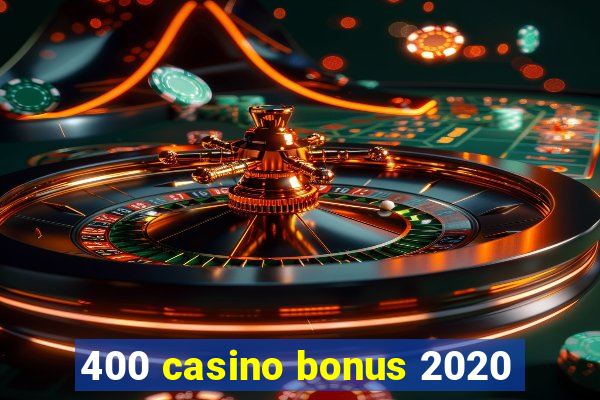 400 casino bonus 2020