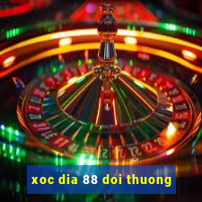 xoc dia 88 doi thuong