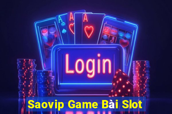 Saovip Game Bài Slot