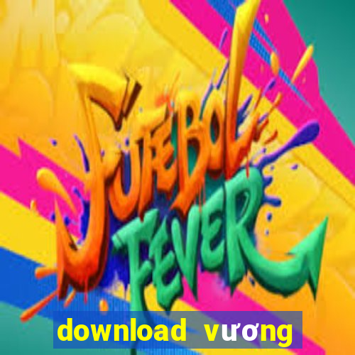 download vương quốc xèng