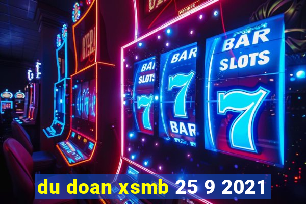 du doan xsmb 25 9 2021