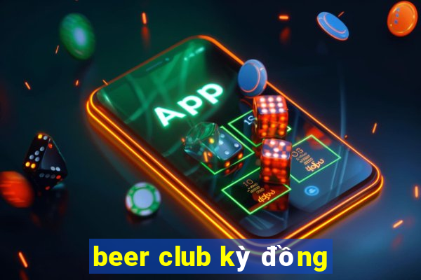 beer club kỳ đồng