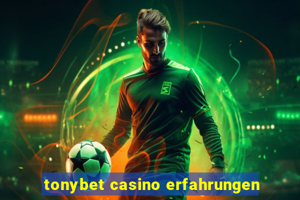 tonybet casino erfahrungen