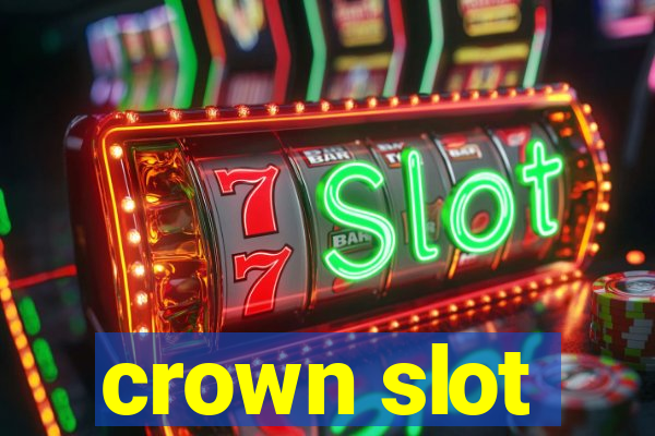 crown slot