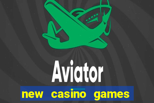 new casino games to play