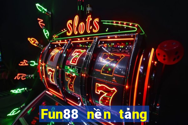 Fun88 nền tảng chia xổ số