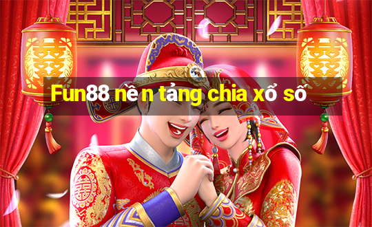 Fun88 nền tảng chia xổ số