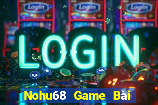 Nohu68 Game Bài Sinh Tử