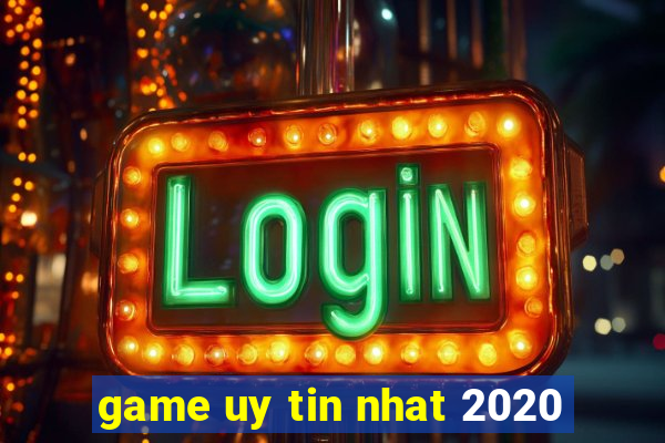 game uy tin nhat 2020