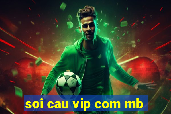 soi cau vip com mb