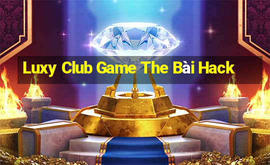 Luxy Club Game The Bài Hack