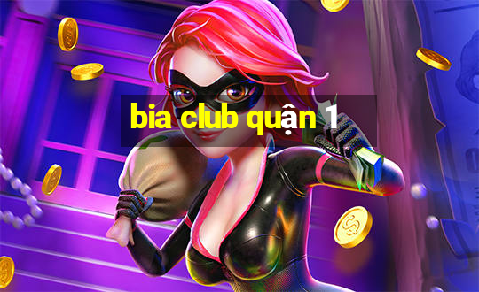 bia club quận 1