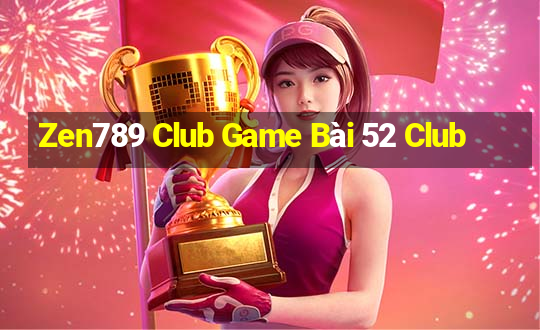 Zen789 Club Game Bài 52 Club