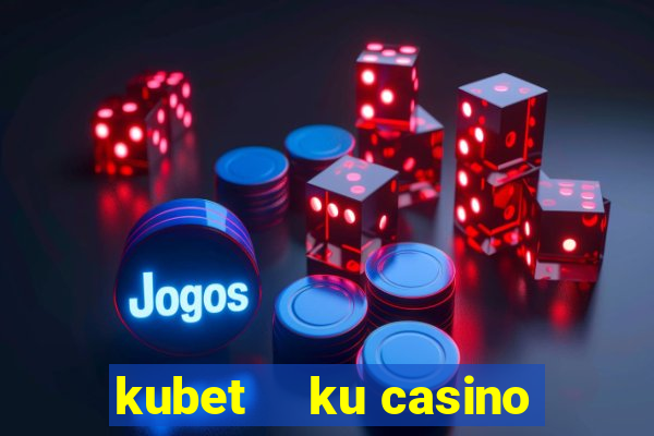 kubet    ku casino