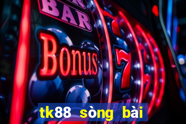 tk88 sòng bài trực tuyến