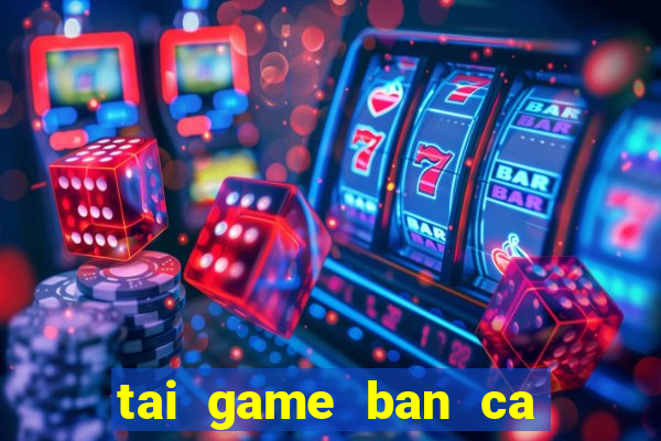 tai game ban ca cho ipad