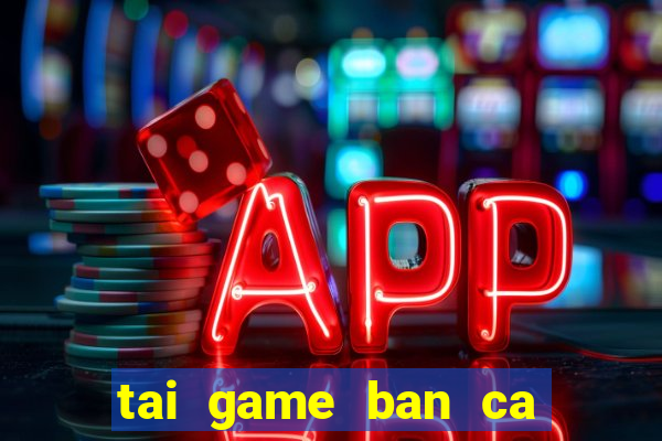 tai game ban ca cho ipad