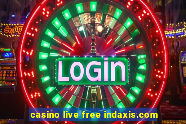 casino live free indaxis.com