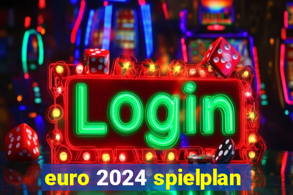 euro 2024 spielplan