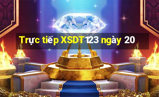 Trực tiếp XSDT123 ngày 20