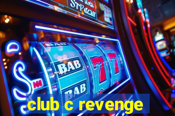 club c revenge