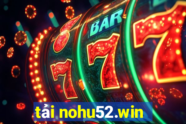 tải nohu52.win