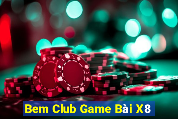 Bem Club Game Bài X8