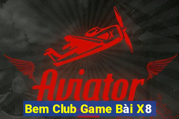 Bem Club Game Bài X8