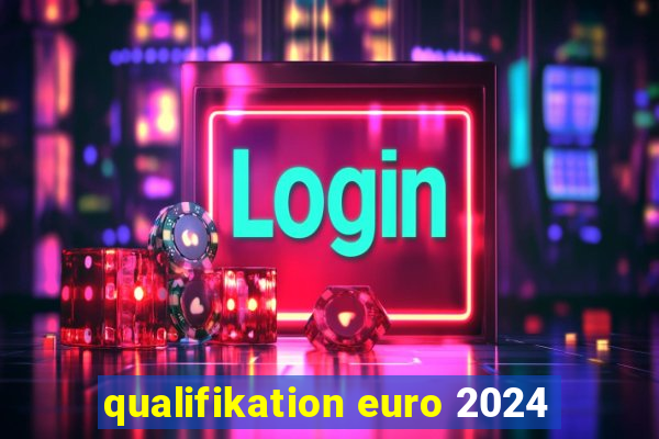 qualifikation euro 2024