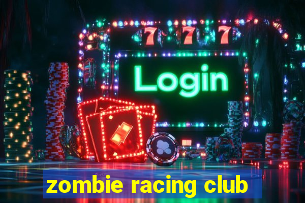 zombie racing club