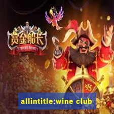 allintitle:wine club