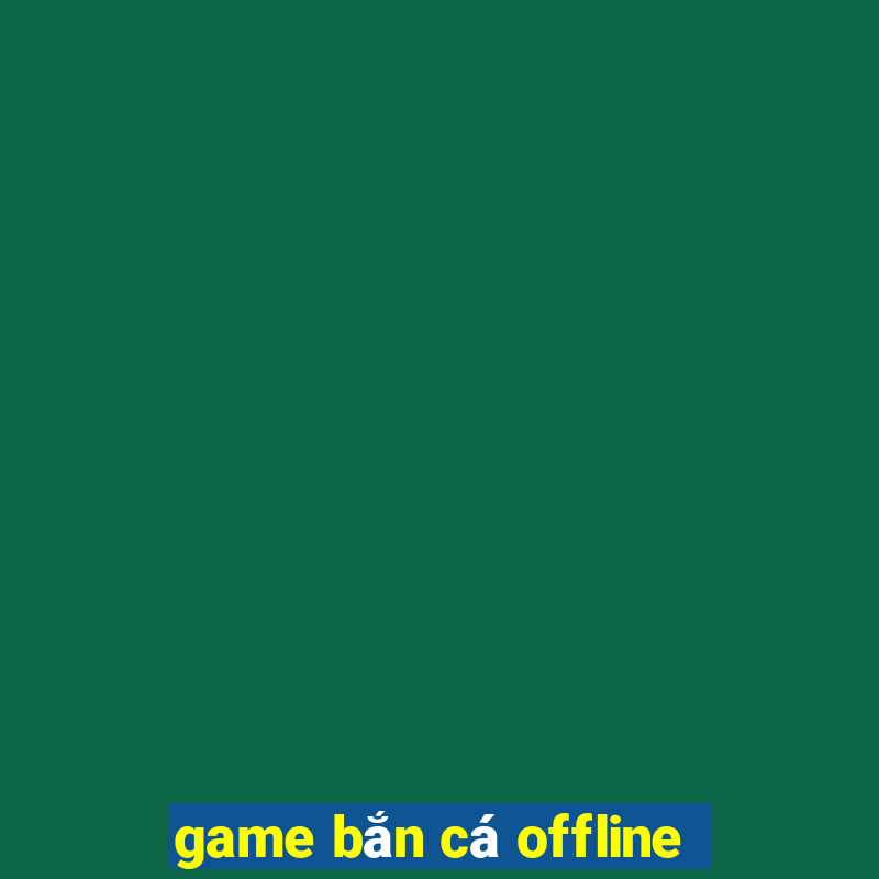 game ban ca offline