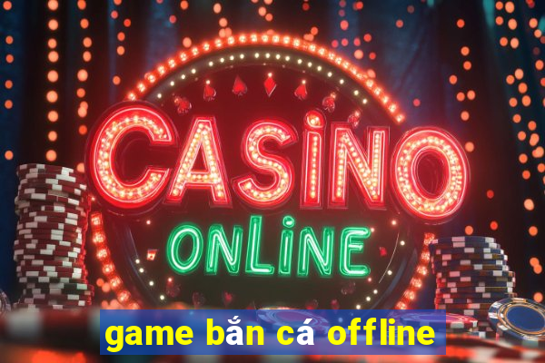 game ban ca offline