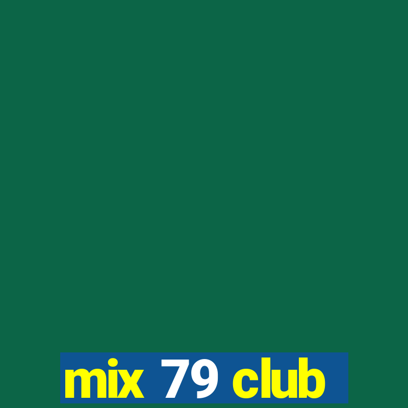 mix 79 club