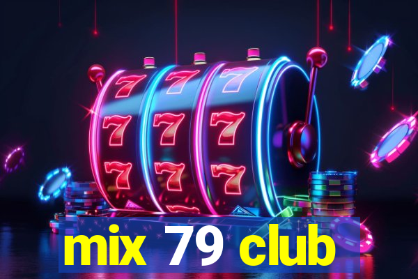 mix 79 club